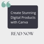 Create Stunning Digital Products with Canva