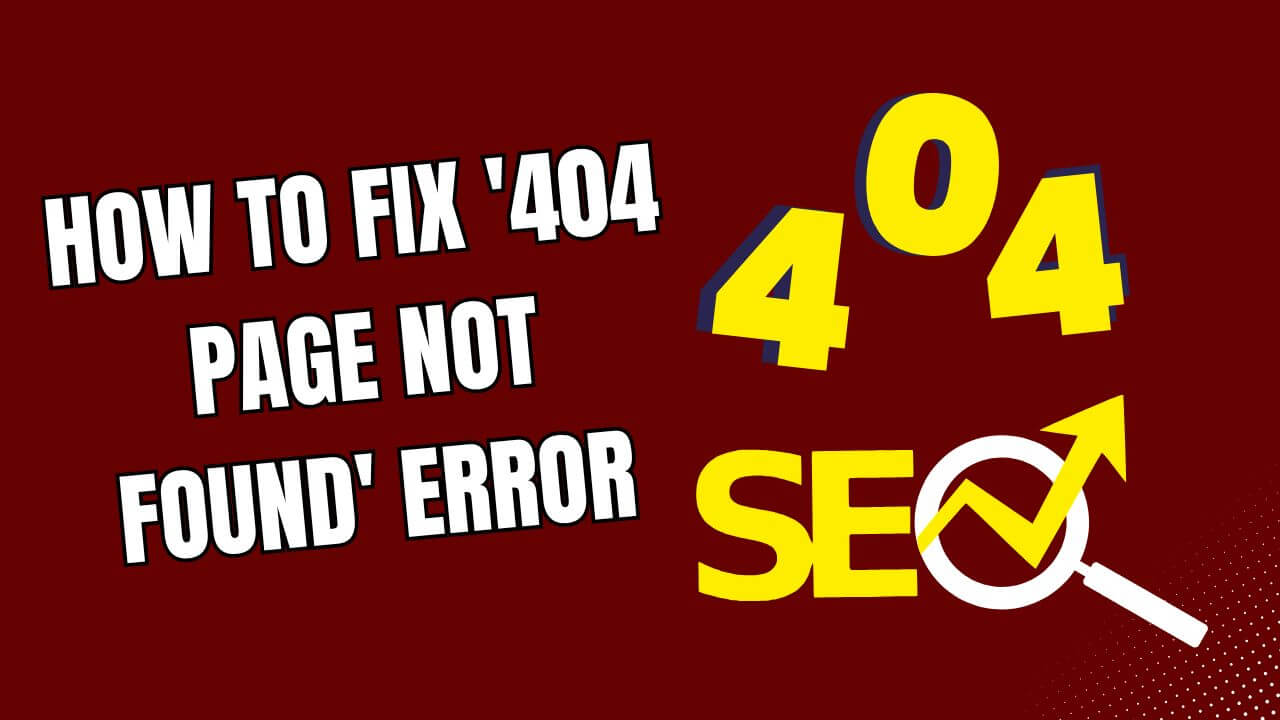 How To Fix '404 Page Not Found' Error