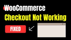 WooCommerce Checkout Not Working? 17 Quick Fixes (2025)