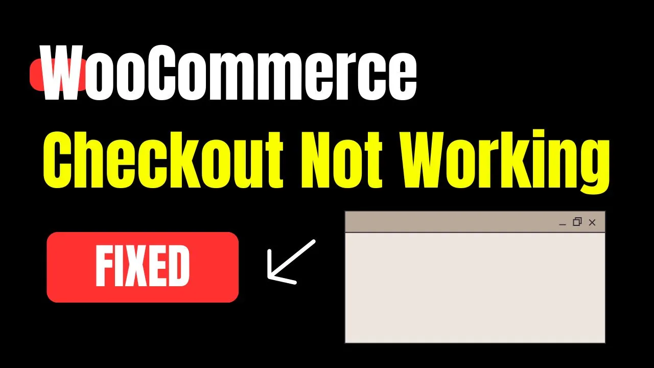 WooCommerce Checkout Not Working? 17 Quick Fixes (2025)